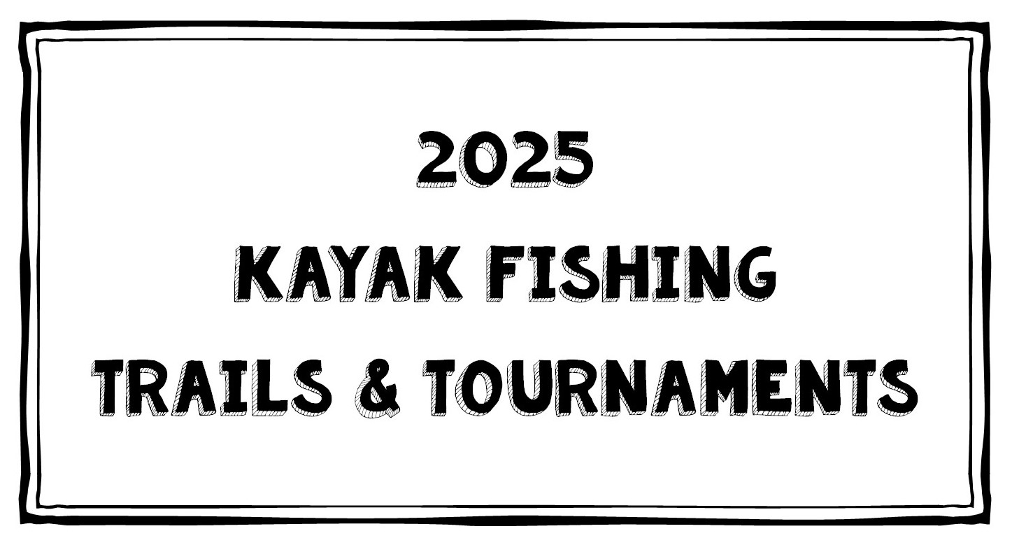 Text: 2025 Kayak Fishing Trails & Tournaments